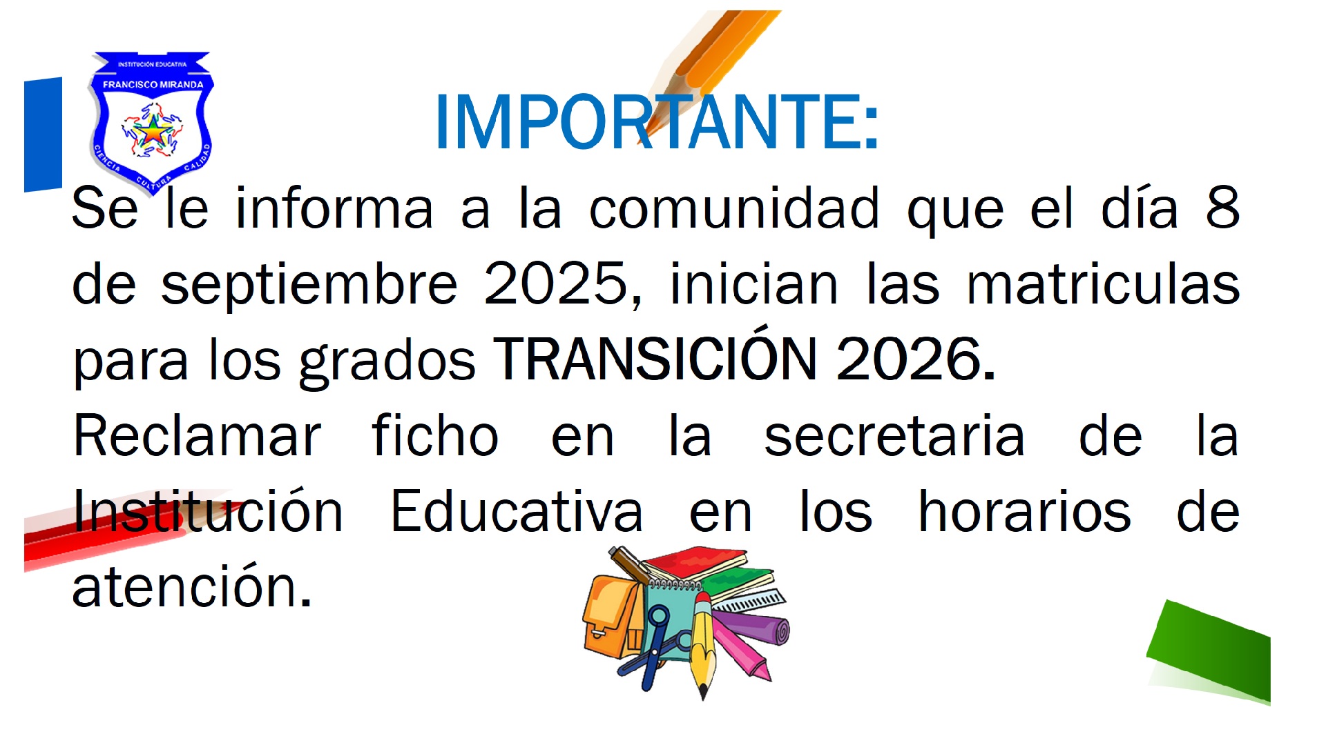 Se le informa a la comunidad que el día 8 de septiembre 2025, inician las matriculas para los grados TRANSICIÓN 2026.
Reclamar ficho en la secretaria de la Institución Educativa en los horarios de atención.